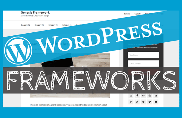 WordPress Frameworks – Why They Matter To YOU