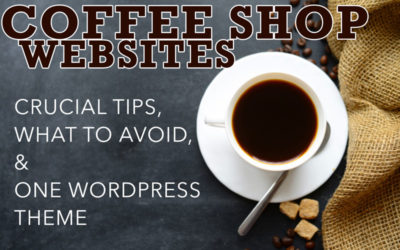 Coffee Shop Websites – Tips, Common Pages, and 1 WordPress Theme