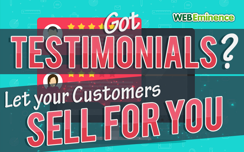 Got Testimonials On Your Website? Why Not Let Your Customers Sell For you?