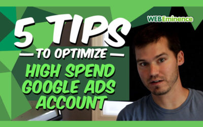 5 Tips to Optimize High Spend Google Ads Accounts