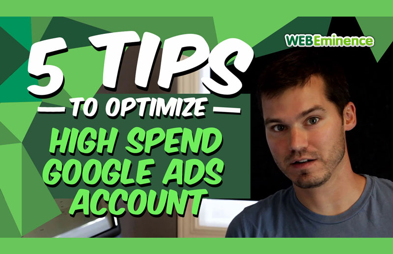 5 Tips to Optimize High Spend Google Ads Accounts