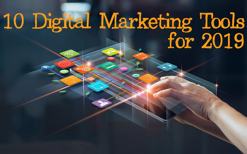 Digital Marketing Tools for 2019