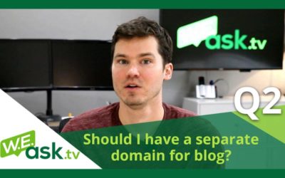 Should I Separate My Blog From My Main Website on a New Domain? – WEask.tv Q2